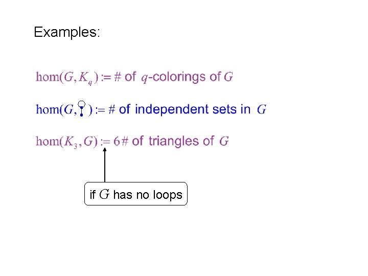 Examples: if G has no loops 