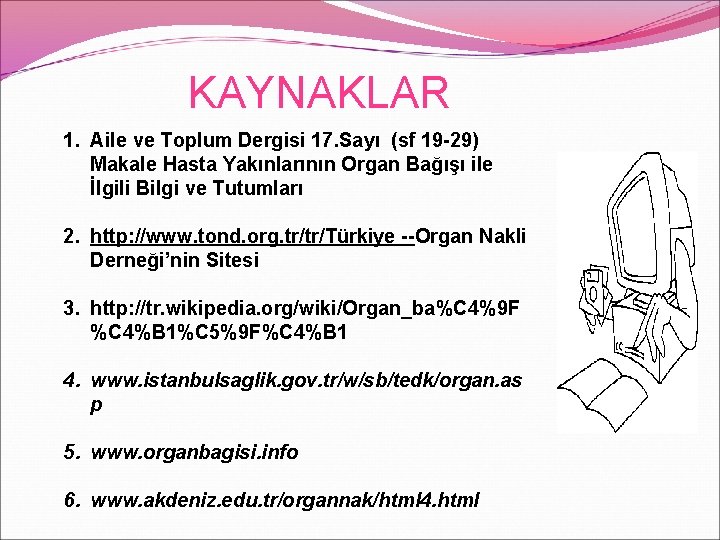 KAYNAKLAR 1. Aile ve Toplum Dergisi 17. Sayı (sf 19 -29) Makale Hasta Yakınlarının