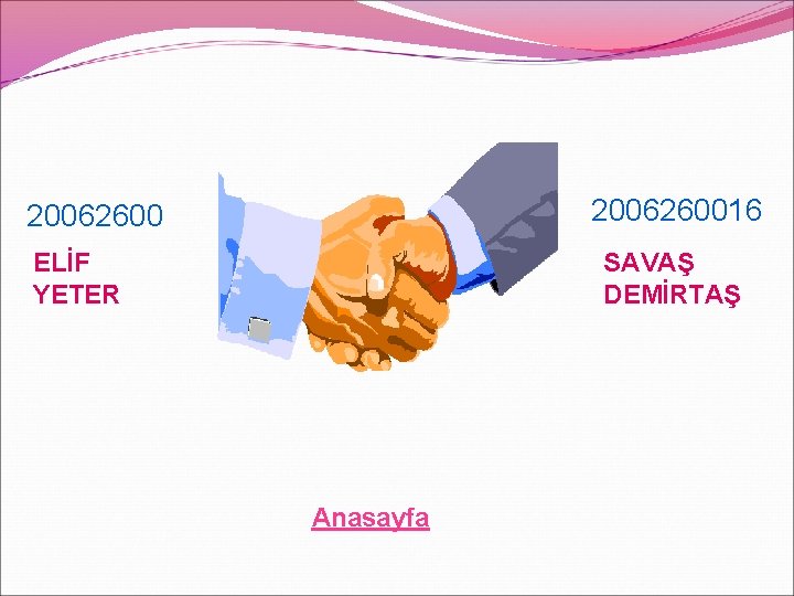 2006260016 20062600 ELİF YETER SAVAŞ DEMİRTAŞ Anasayfa 