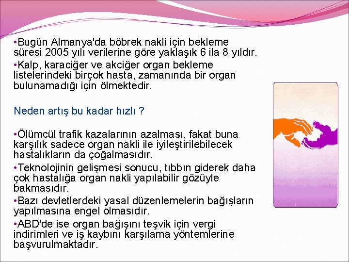  • Bugün Almanya'da böbrek nakli için bekleme süresi 2005 yılı verilerine göre yaklaşık