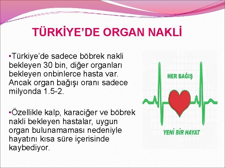 TÜRKİYE’DE ORGAN NAKLİ • Türkiye’de sadece böbrek nakli bekleyen 30 bin, diğer organları bekleyen