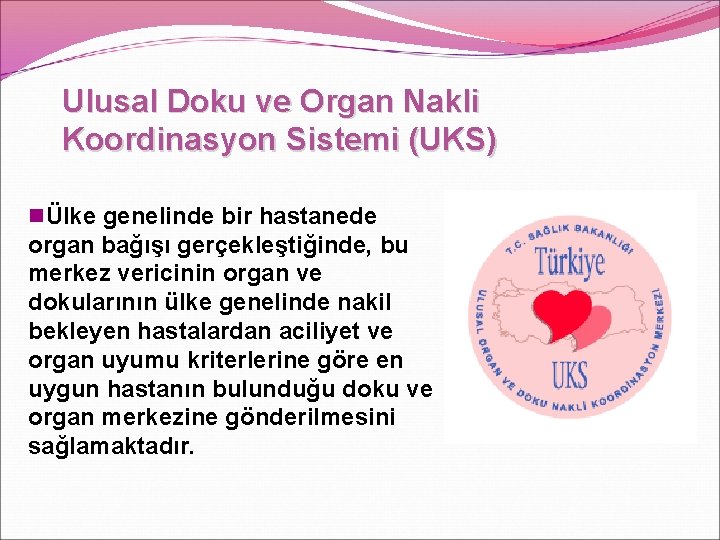 Ulusal Doku ve Organ Nakli Koordinasyon Sistemi (UKS) nÜlke genelinde bir hastanede organ bağışı