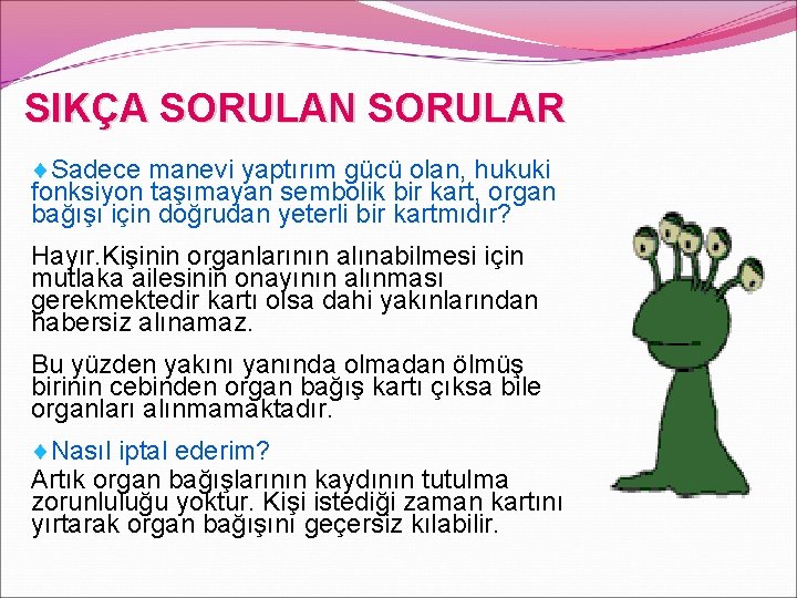 SIKÇA SORULAN SORULAR ¨Sadece manevi yaptırım gücü olan, hukuki fonksiyon taşımayan sembolik bir kart,