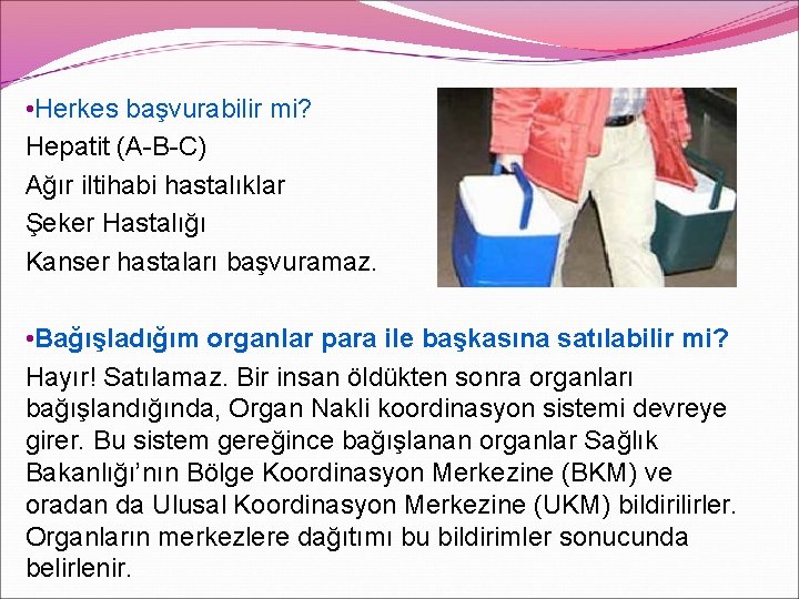  • Herkes başvurabilir mi? Hepatit (A-B-C) Ağır iltihabi hastalıklar Şeker Hastalığı Kanser hastaları