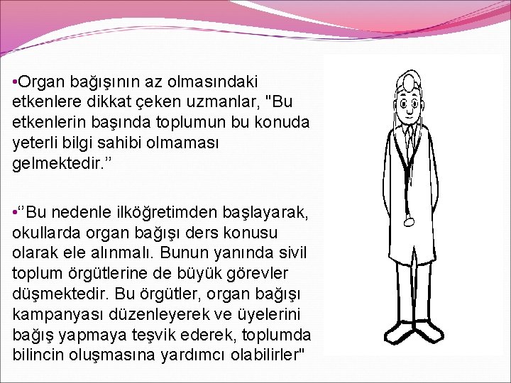  • Organ bağışının az olmasındaki etkenlere dikkat çeken uzmanlar, "Bu etkenlerin başında toplumun