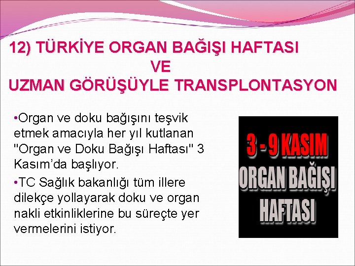 12) TÜRKİYE ORGAN BAĞIŞI HAFTASI VE UZMAN GÖRÜŞÜYLE TRANSPLONTASYON • Organ ve doku bağışını