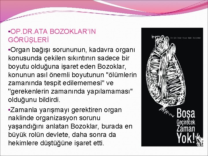  • OP. DR. ATA BOZOKLAR’IN GÖRÜŞLERİ • Organ bağışı sorununun, kadavra organı konusunda