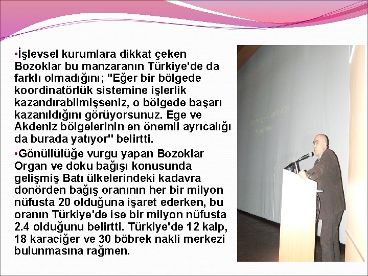  • İşlevsel kurumlara dikkat çeken Bozoklar bu manzaranın Türkiye'de da farklı olmadığını; ''Eğer