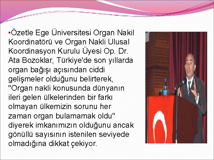  • Özetle Ege Üniversitesi Organ Nakil Koordinatörü ve Organ Nakli Ulusal Koordinasyon Kurulu