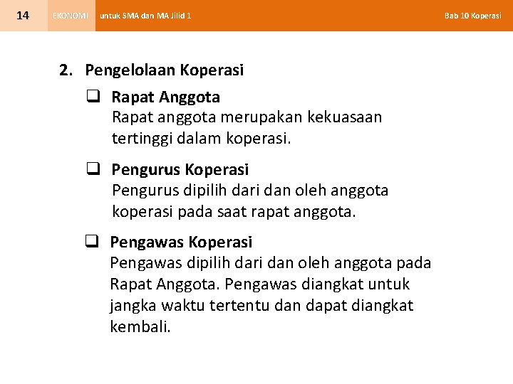 14 EKONOMI untuk SMA dan MA Jilid 1 2. Pengelolaan Koperasi q Rapat Anggota