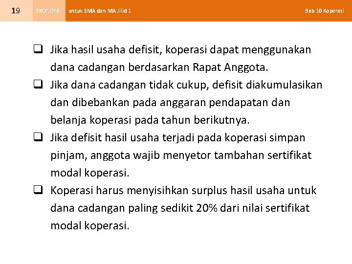 19 EKONOMI untuk SMA dan MA Jilid 1 Bab 10 Koperasi q Jika hasil