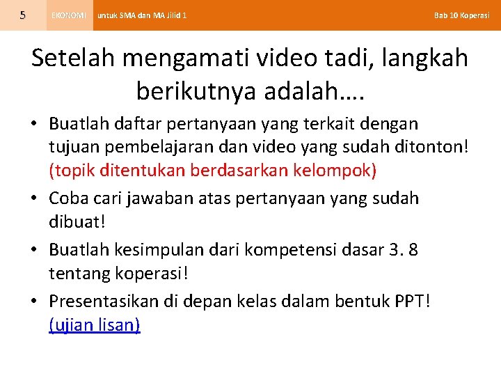 5 EKONOMI untuk SMA dan MA Jilid 1 Bab 10 Koperasi Setelah mengamati video
