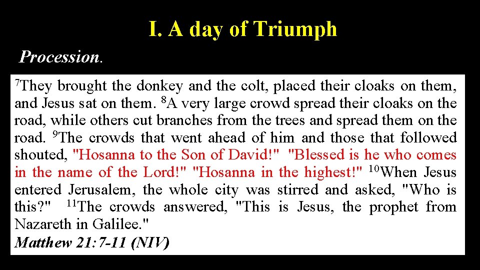 I. A day of Triumph Procession. 7 They brought the donkey and the colt,