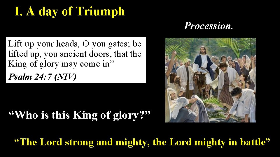 I. A day of Triumph Procession. Lift up your heads, O you gates; be