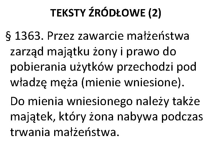 TEKSTY ŹRÓDŁOWE (2) § 1363. Przez zawarcie małżeństwa zarząd majątku żony i prawo do