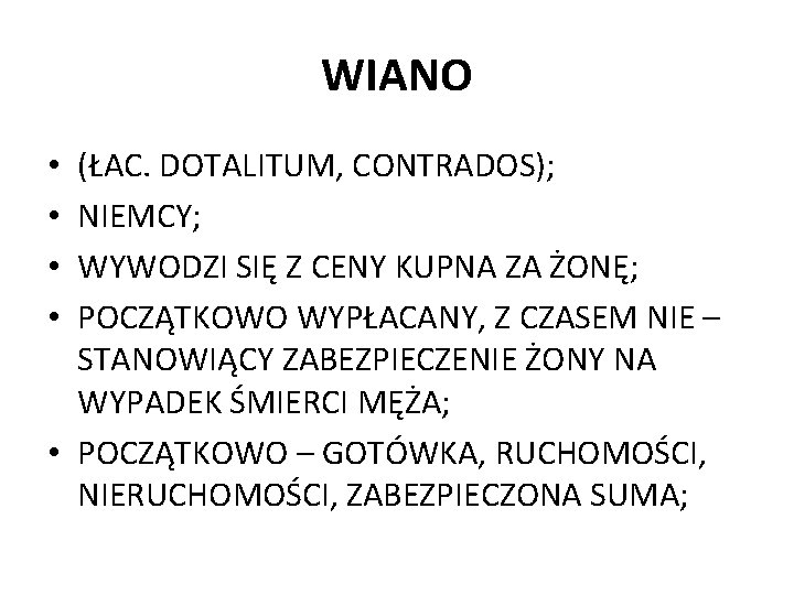 WIANO (ŁAC. DOTALITUM, CONTRADOS); NIEMCY; WYWODZI SIĘ Z CENY KUPNA ZA ŻONĘ; POCZĄTKOWO WYPŁACANY,