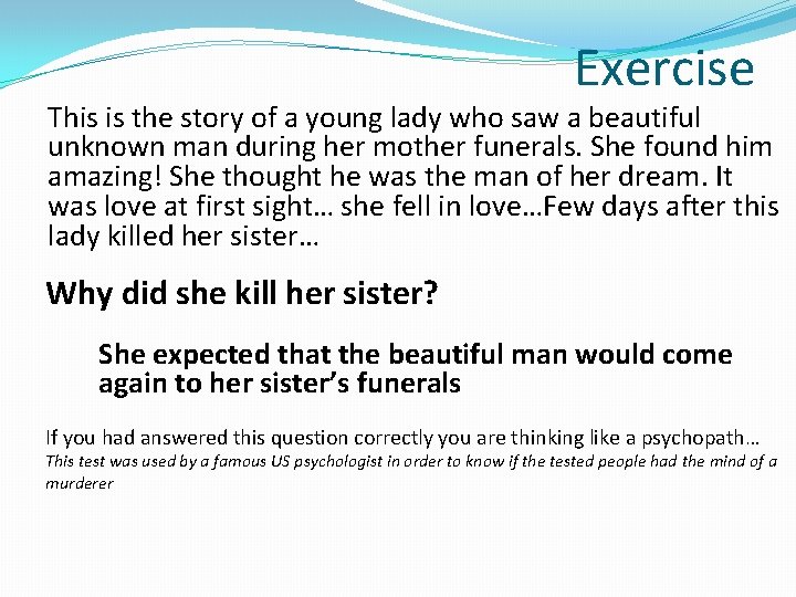 Exercise This is the story of a young lady who saw a beautiful unknown