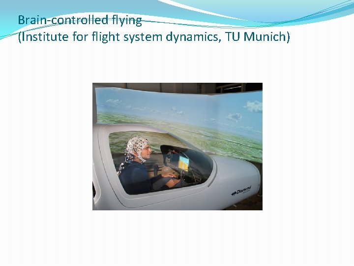 Brain-controlled flying (Institute for flight system dynamics, TU Munich) 