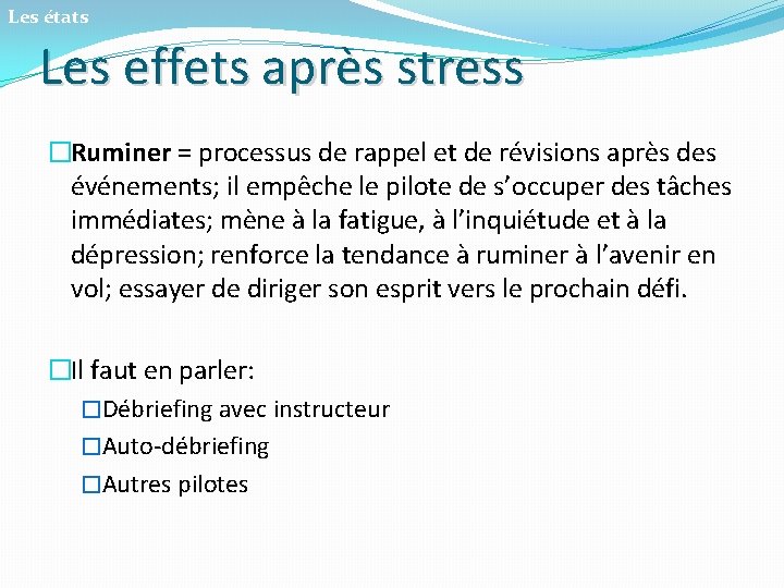 Les états Les effets après stress �Ruminer = processus de rappel et de révisions