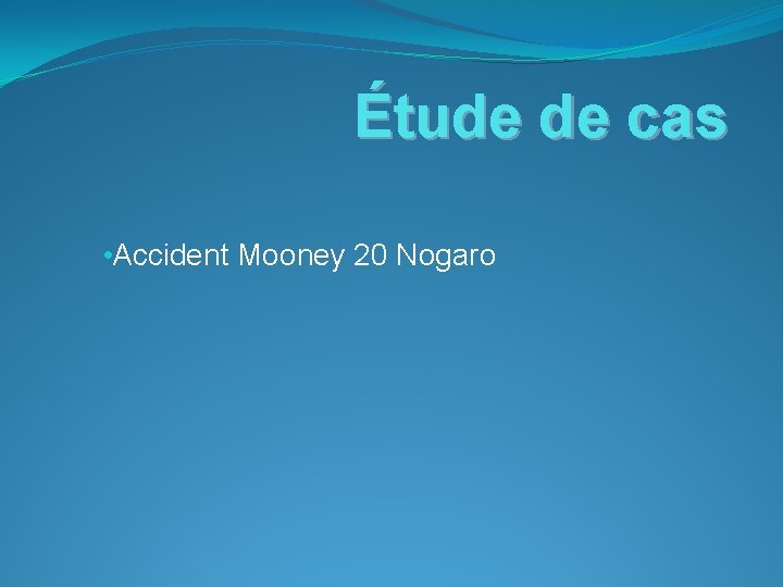 Étude de cas • Accident Mooney 20 Nogaro 