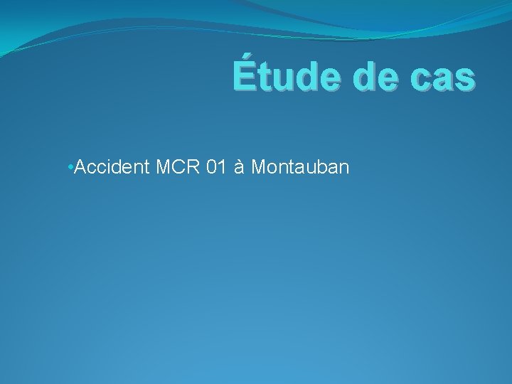Étude de cas • Accident MCR 01 à Montauban 