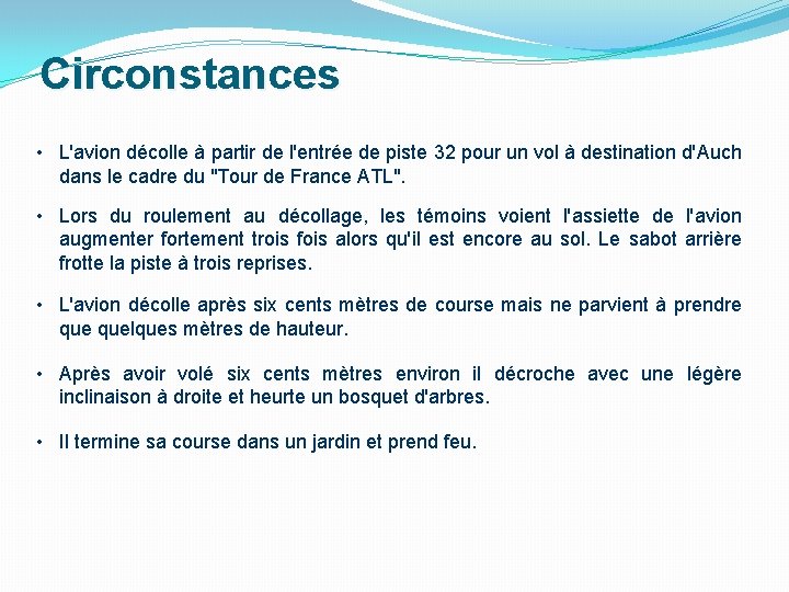 Circonstances • L'avion décolle à partir de l'entrée de piste 32 pour un vol