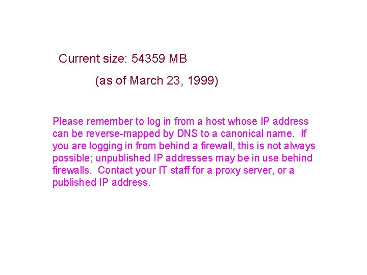 Current size: 54359 MB (as of March 23, 1999) Please remember to log in