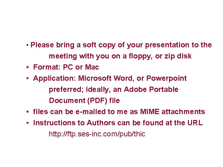  • Please bring a soft copy of your presentation to the meeting with