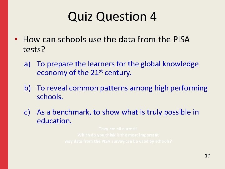 Quiz Question 4 • How can schools use the data from the PISA tests?