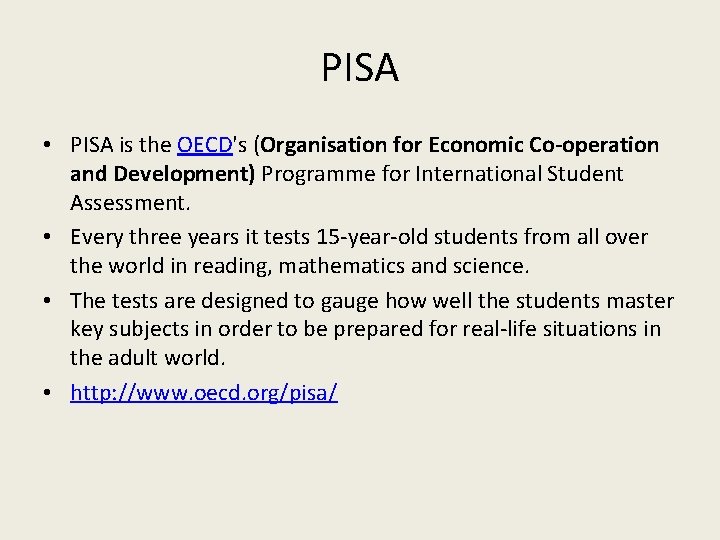 PISA • PISA is the OECD's (Organisation for Economic Co-operation and Development) Programme for