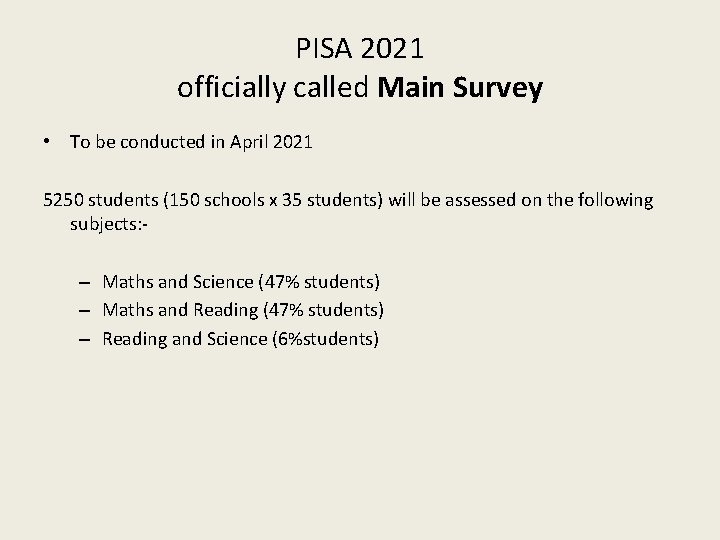 PISA 2021 officially called Main Survey • To be conducted in April 2021 5250