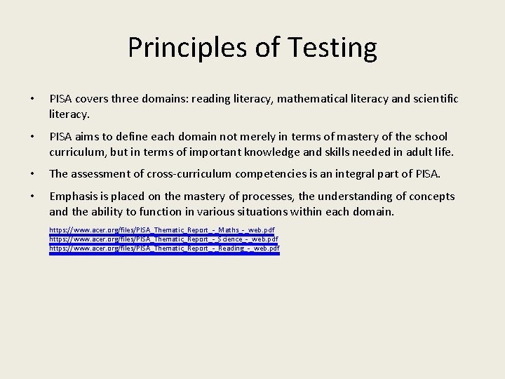 Principles of Testing • PISA covers three domains: reading literacy, mathematical literacy and scientific