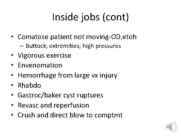 Inside jobs (cont) • Comatose patient not moving-OD, etoh – Buttock; extremities; high pressures