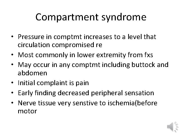 Compartment syndrome • Pressure in comptmt increases to a level that circulation compromised re