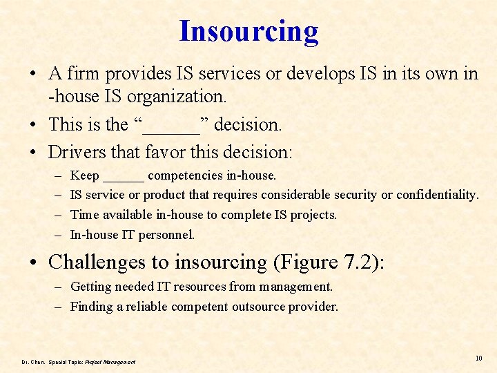 Insourcing • A firm provides IS services or develops IS in its own in