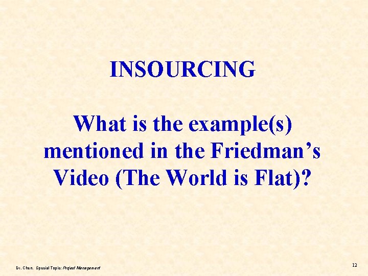 INSOURCING What is the example(s) mentioned in the Friedman’s Video (The World is Flat)?