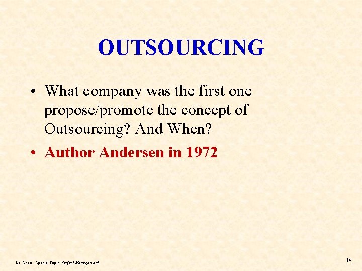 OUTSOURCING • What company was the first one propose/promote the concept of Outsourcing? And