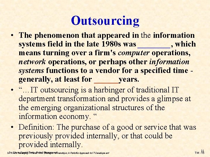 Outsourcing • The phenomenon that appeared in the information systems field in the late