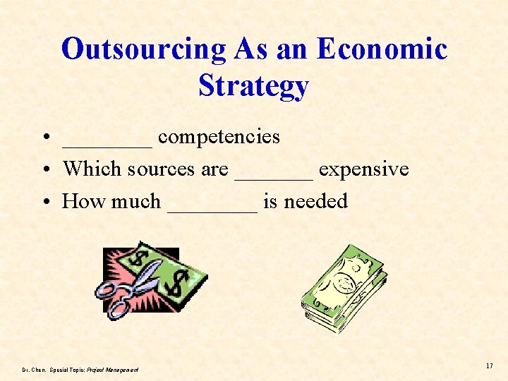 Outsourcing As an Economic Strategy • ____ competencies • Which sources are _______ expensive