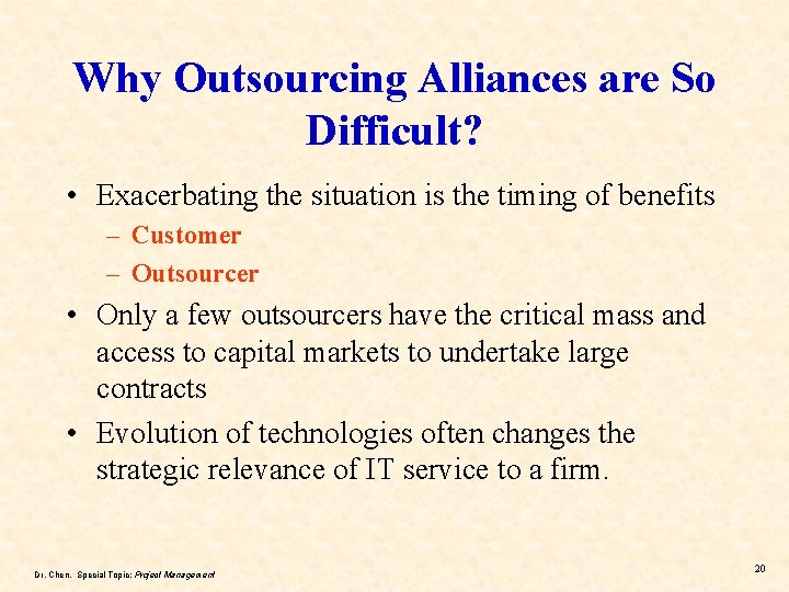 Why Outsourcing Alliances are So Difficult? • Exacerbating the situation is the timing of