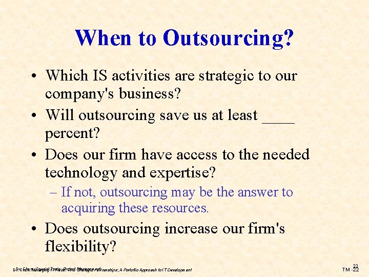 When to Outsourcing? • Which IS activities are strategic to our company's business? •