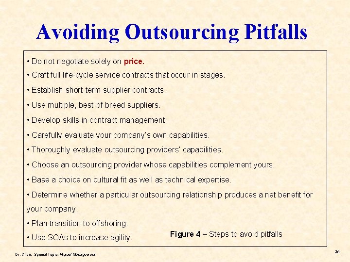 Avoiding Outsourcing Pitfalls • Do not negotiate solely on price. • Craft full life-cycle