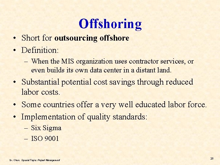 Offshoring • Short for outsourcing offshore • Definition: – When the MIS organization uses