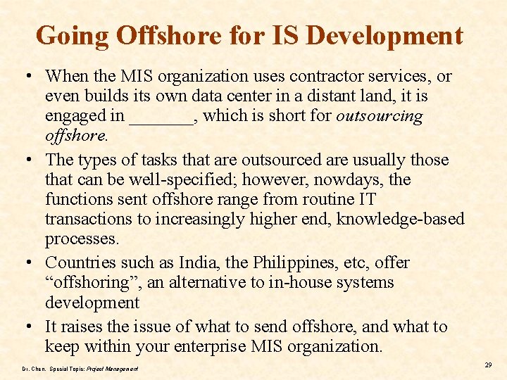 Going Offshore for IS Development • When the MIS organization uses contractor services, or