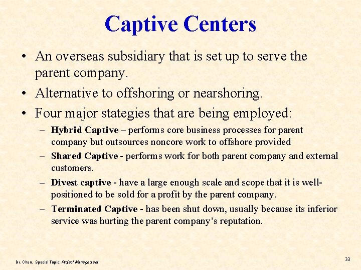 Captive Centers • An overseas subsidiary that is set up to serve the parent Captive Centers • An overseas subsidiary that is set up to serve the parent