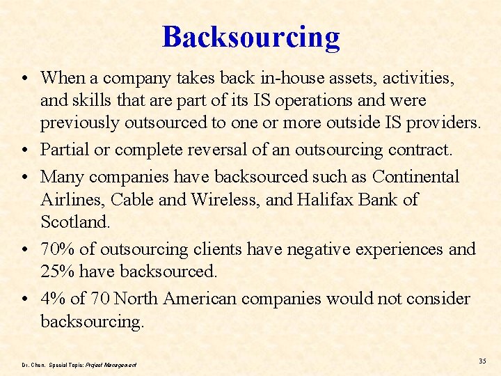 Backsourcing • When a company takes back in-house assets, activities, and skills that are