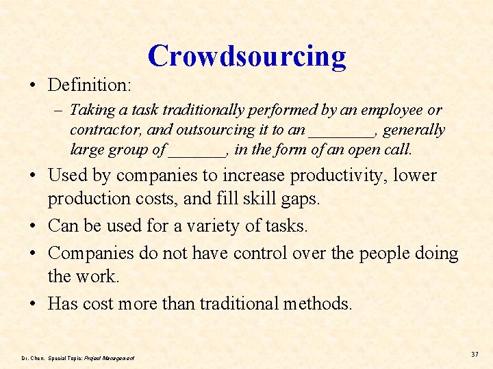 Crowdsourcing • Definition: – Taking a task traditionally performed by an employee or contractor,