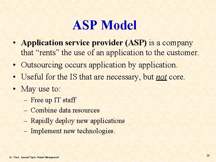 ASP Model • Application service provider (ASP) is a company that “rents” the use