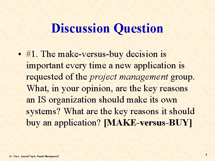 Discussion Question • #1. The make-versus-buy decision is important every time a new application