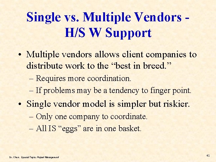 Single vs. Multiple Vendors - H/S W Support • Multiple vendors allows client companies